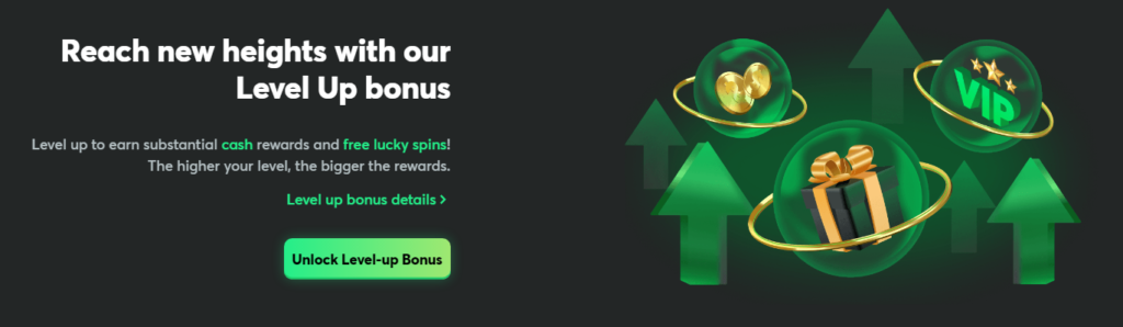 Reach new hights with our Level Up Bonus